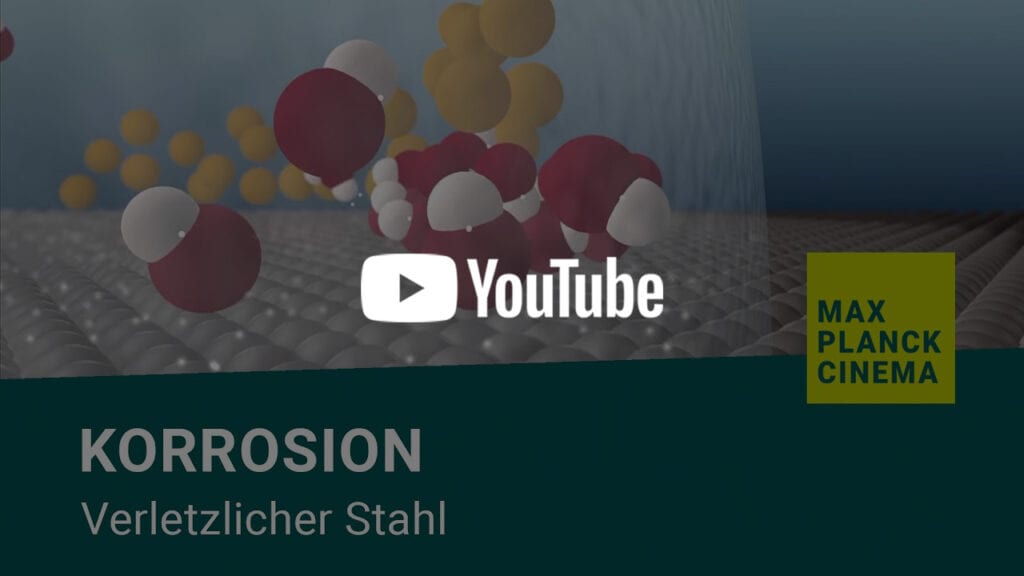 Korrosion – verletzlicher Stahl | Max-Planck-Cinema